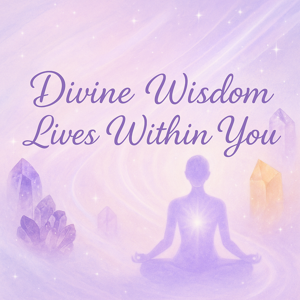 Divine Wisdom Lives Within You