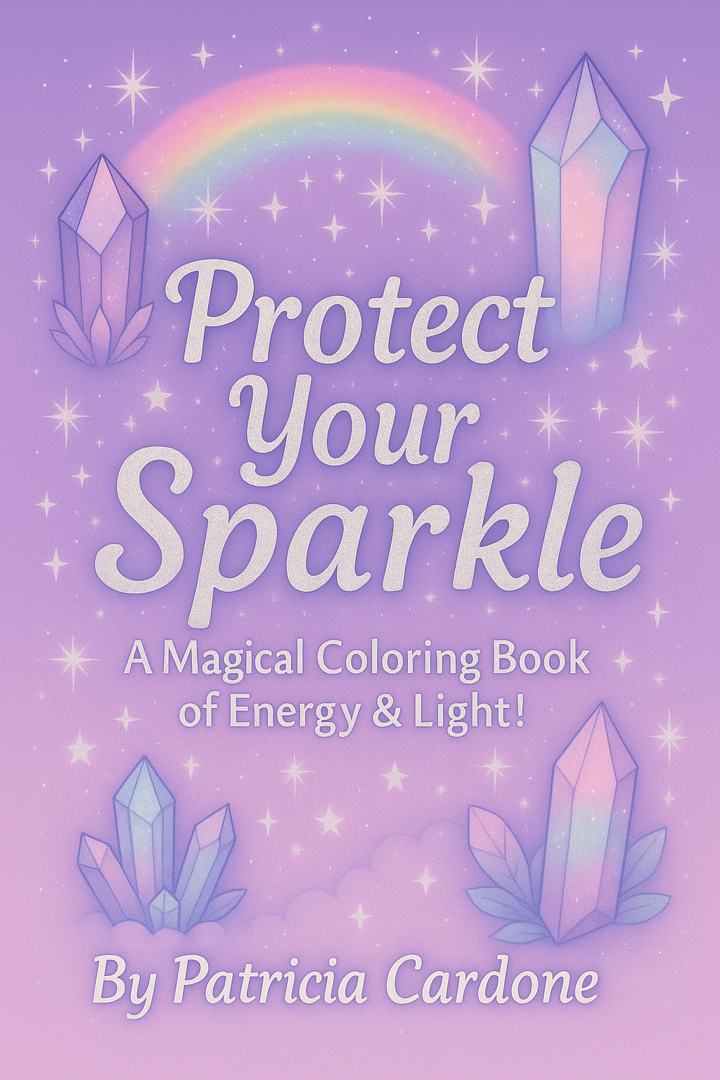 Protect Your Sparkle - A Magical Coloring Book of Energy & Light
